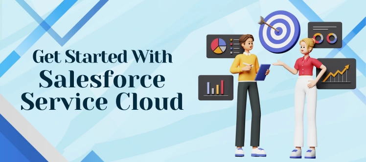 How to get started with Salesforce Service Cloud?