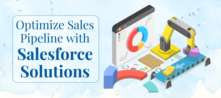 How to Optimize Sales Pipeline with Salesforce Solutions?