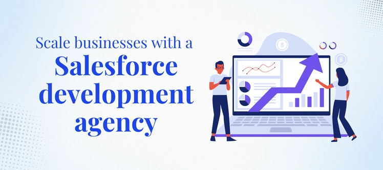 How do businesses scale with a Salesforce development agency?