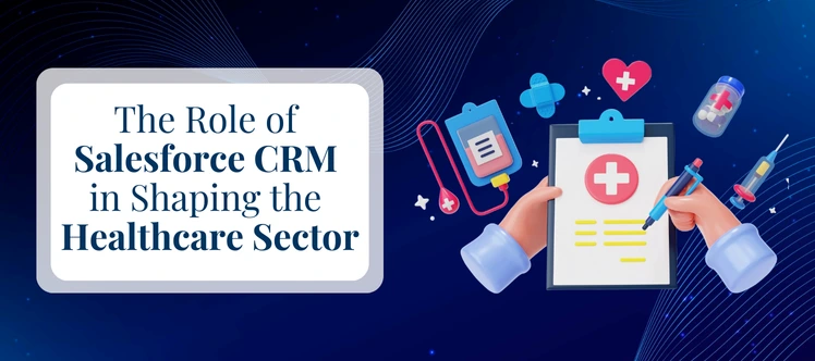 How Salesforce Healthcare CRM Has Impacted the Industry