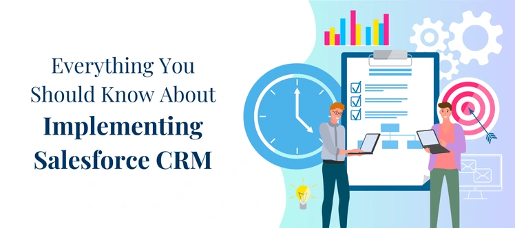 Salesforce CRM Implementation: Everything You Need to Know