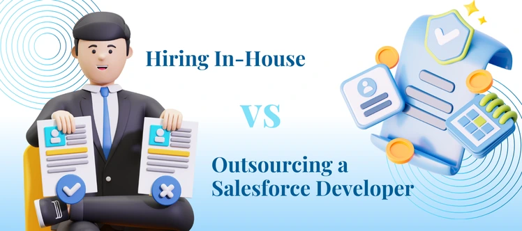 Hiring In-House vs. Outsourcing a Salesforce Developer