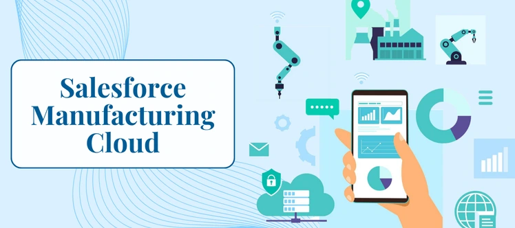 A Comprehensive Guide to Salesforce Manufacturing Cloud in 2025