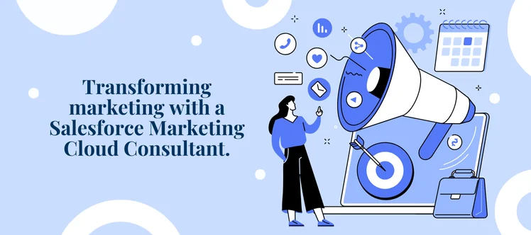How Salesforce Marketing Cloud Consultant Makes a Difference?