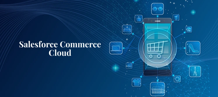 Salesforce Commerce Cloud: A Comprehensive Guide
