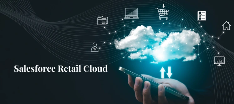 Salesforce Retail Cloud: Solving the Common Industry Challenges