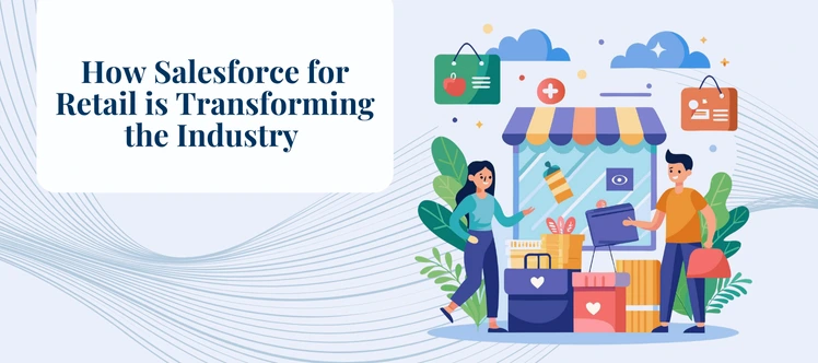 How Salesforce for Retail is Transforming the Industry