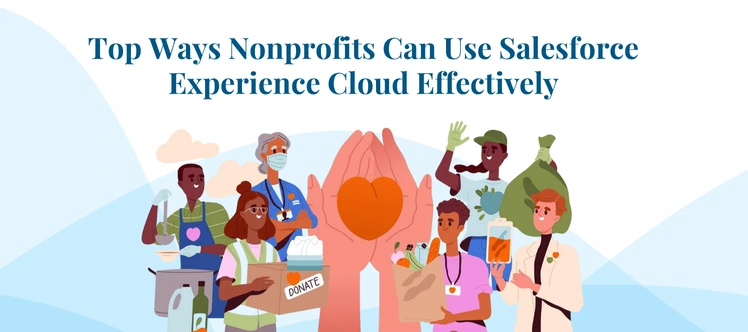 Salesforce Experience Cloud for Nonprofits: A Quick Guide