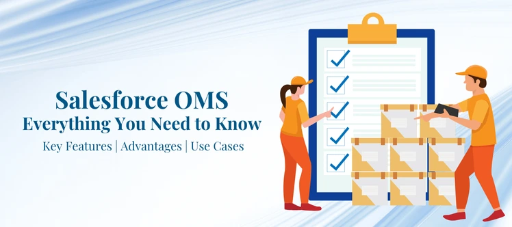 Complete Guide to Salesforce OMS- Advantages and Applications