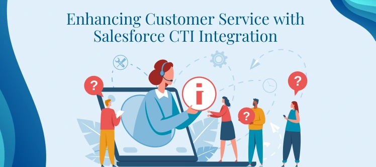 Salesforce CTI Integration for Smarter Customer Support