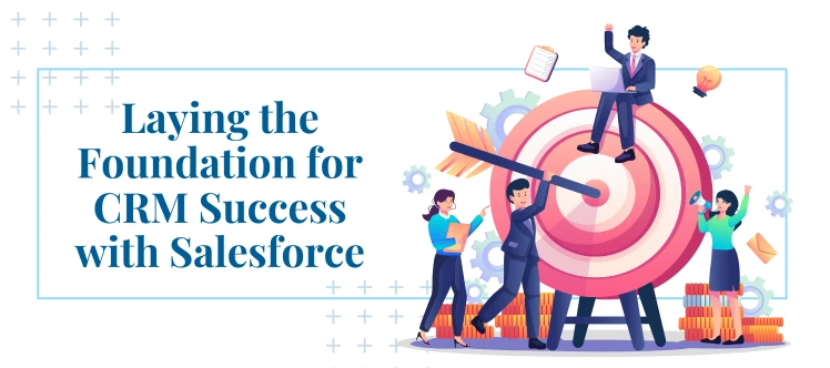 Salesforce Foundation Guide: Start Your CRM Journey Right