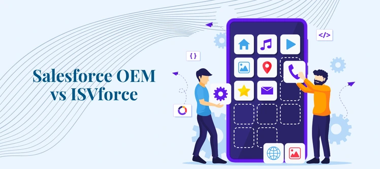 Salesforce OEM vs ISVforce: A Comparison Guide