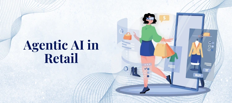Agentic AI in Retail: Enhancing Customer Experience