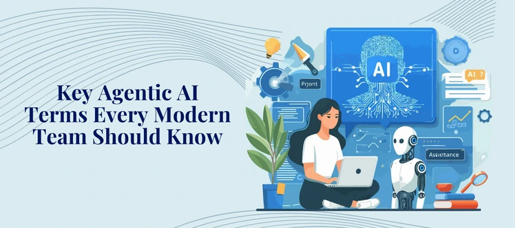 25 Must-Know Agentic AI Terms for Modern Teams