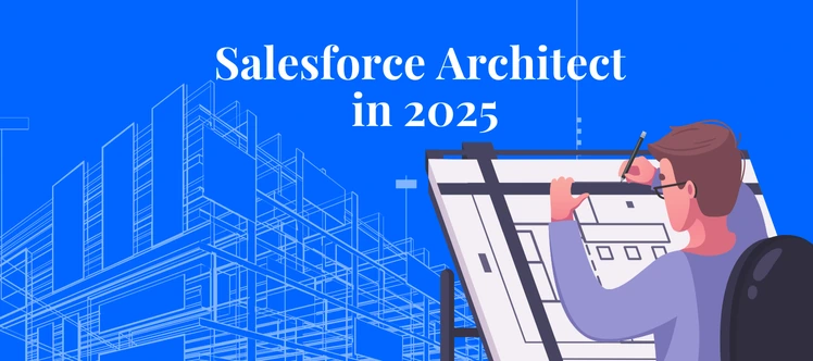 Salesforce Architect Landscape in 2025: Key Skills