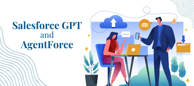 Salesforce GPT and AgentForce: Everything You Should Know