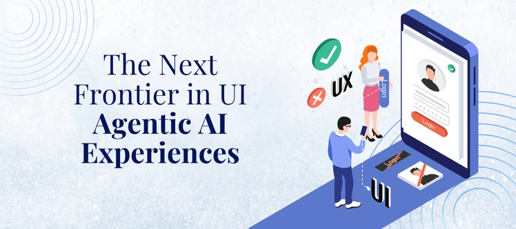Agentic AI User Experience: The Future of UI