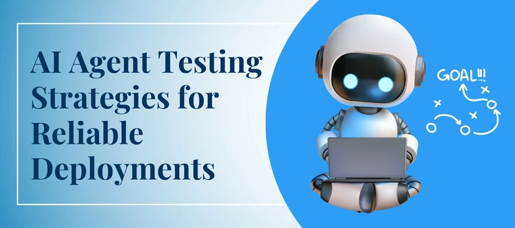 AI Agent Testing: Best Practices for Smarter Deployment