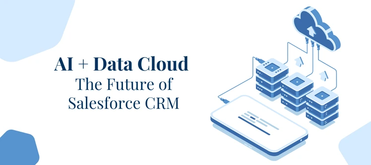 AI and Data Cloud: Transforming Salesforce CRM