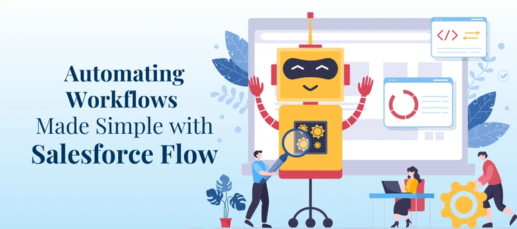 Salesforce Flow: Easy Automation of Business Processes