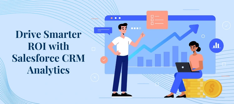 Maximizing ROI with Salesforce CRM Analytics