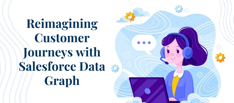 Salesforce Data Graph: Transforming Customer Journeys
