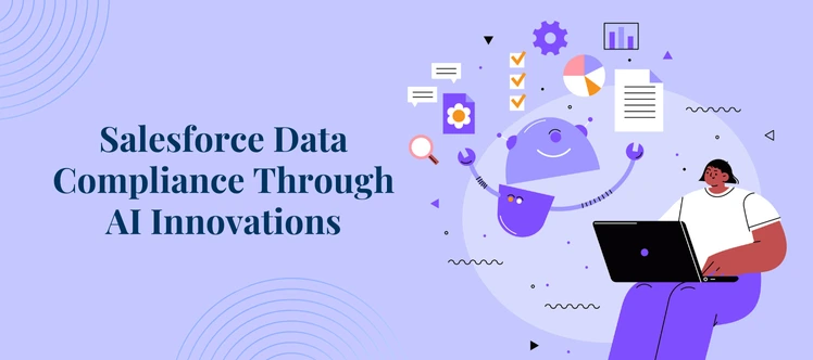 Salesforce Data Compliance: AI-Driven Strategies