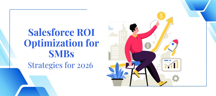 Salesforce ROI Optimization for SMBs: Smart Strategies for 2026