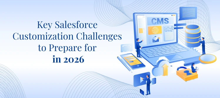 Top Salesforce Customization Challenges to Watch in 2026