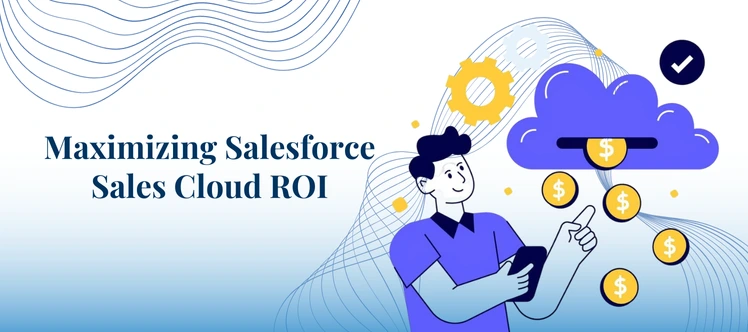 Maximizing Salesforce Sales Cloud ROI 2026: A Proven Path