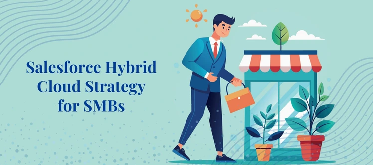 Salesforce Hybrid Cloud Strategy for SMBs in 2026