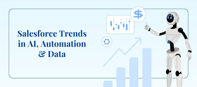Salesforce 2026 Trends: AI, Automation & Data Insights