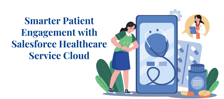 Salesforce Healthcare Service Cloud for Smart Patient Care