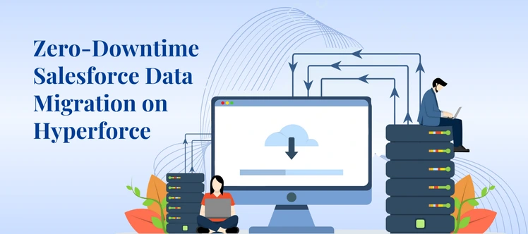 Salesforce Data Migration 2026: Hyperforce Zero-Downtime Guide