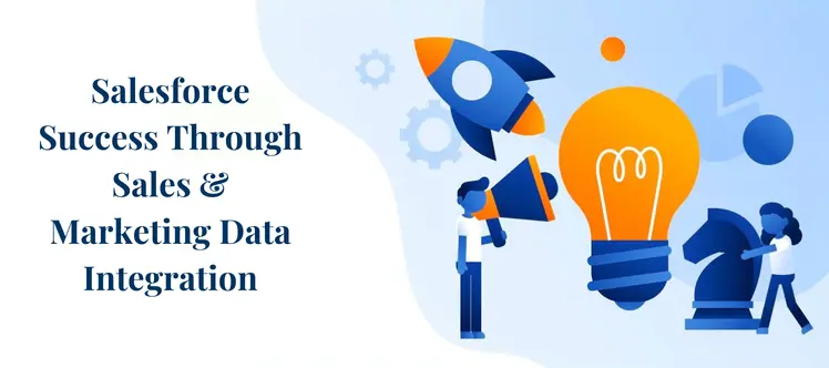 Sales and Marketing Data Integration for Salesforce Success