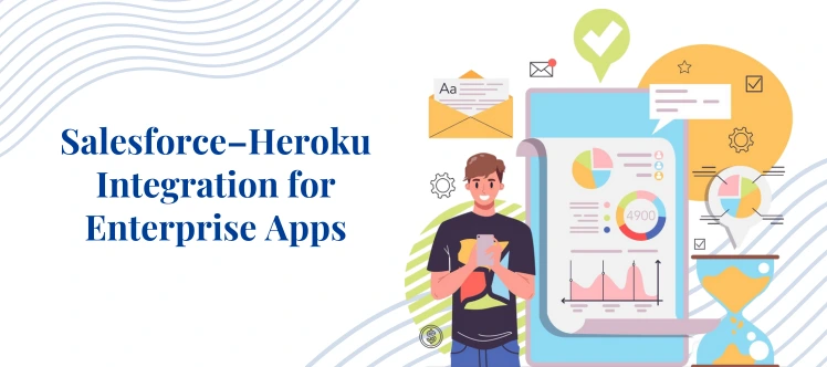 Salesforce and Heroku Integration for Enterprise-Scale Apps