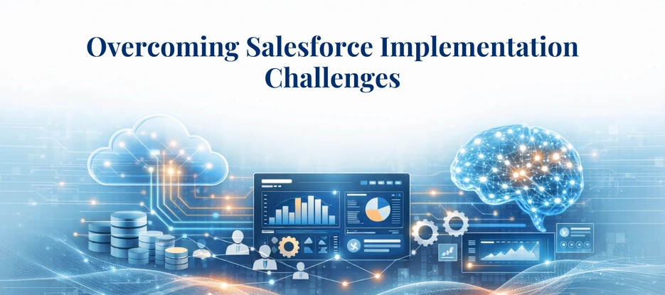 Salesforce Implementation Challenges Businesses Cannot Ignore