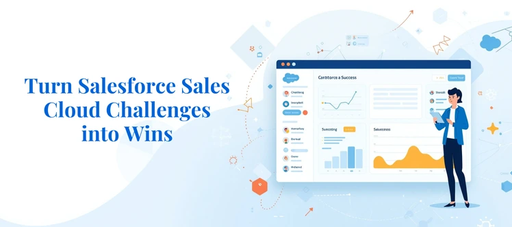 Salesforce Sales Cloud Implementation Challenges Decoded